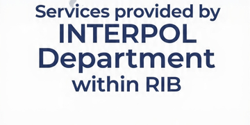Learn About the Services Provided by the INTERPOL Branch Within RIB